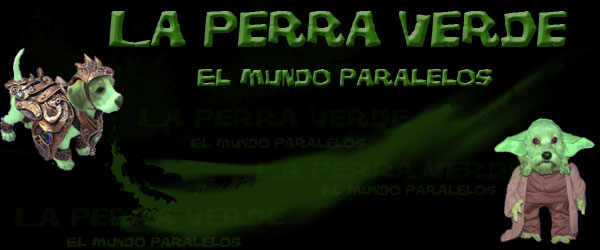 LA PERRA VERDE - El mundo paralelos