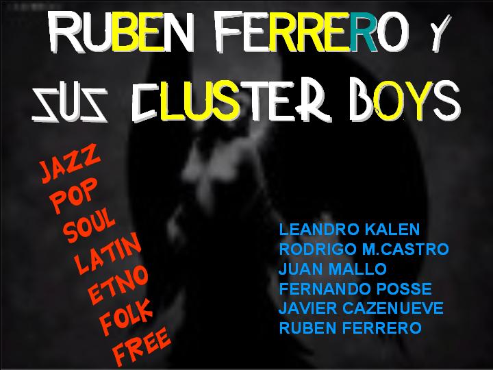 RUBEN FERRERO Y SUS CLUSTER BOYS