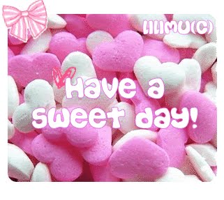have a nice day!!happy day!!sweet day!!take care!!!