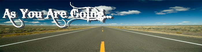 As You Are Going...