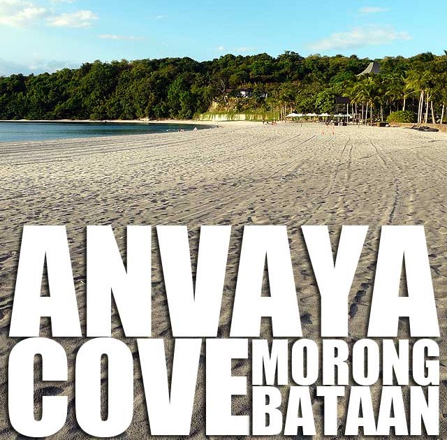 Bataan Anvaya Cove in Morong, Bataan Ivan About Town