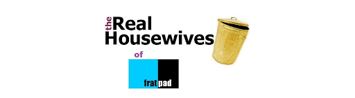 The Real Housewives of Fratpad