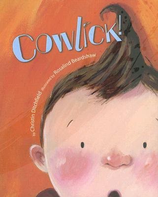 Help Readers Love Reading: Cowlick! by Christin Ditchfield