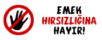 EMEK HIRSIZLIGINA HAYIR !.