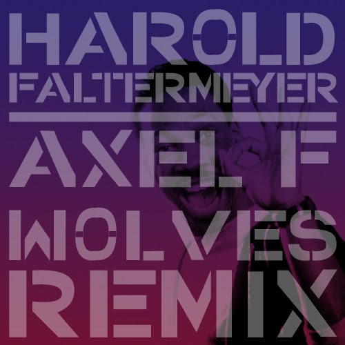 WOLVES OF SAINT AUGUST HAROLD FALTERMEYER AXEL F (WOLVES REMIX)