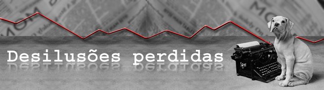 Desilusões perdidas