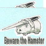 Beware the Hamster!
