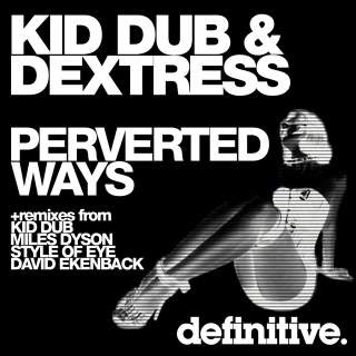 Kid Dub And Dextress - Perverted Ways