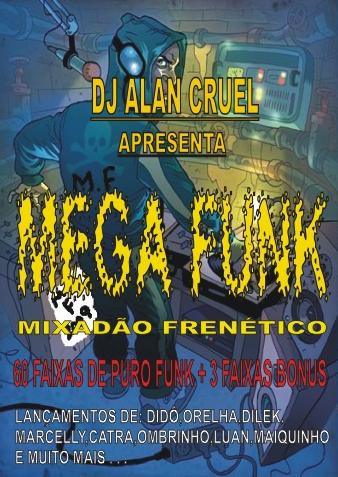 CD MEGA FUNK - DJ ALAN CRUEL(LANÇAMENTO!!!)