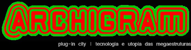 ARCHIGRAM - Plug-in City: tecnologia e utopia das megaestruturas