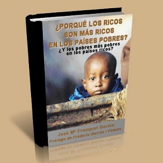 Porqué los Ricos son más ricos en los Países Pobres José María Franquet Bernis Porqué los Ricos son más ricos en los Países Pobres José María Franquet Bernis