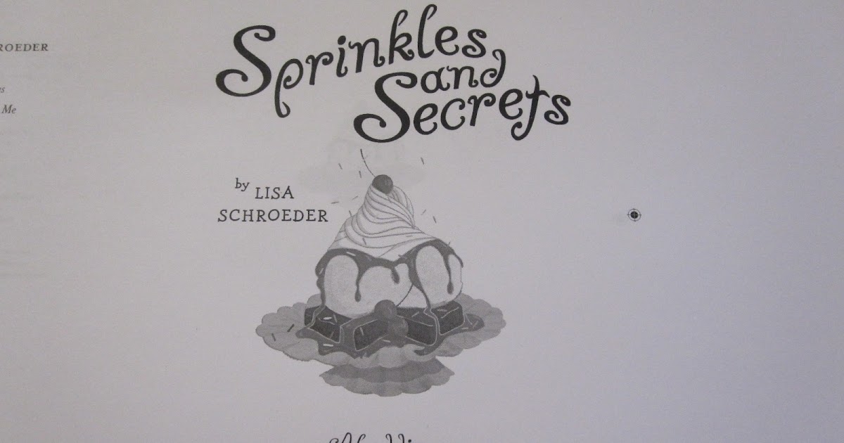 The web site of Lisa Schroeder A little peek of SPRINKLES AND SECRETS