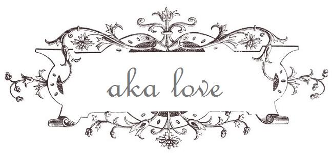 {  aKa love  }