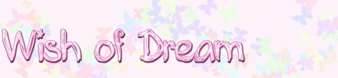 .:.: Wish of Dream :.:. (FECHADO!)