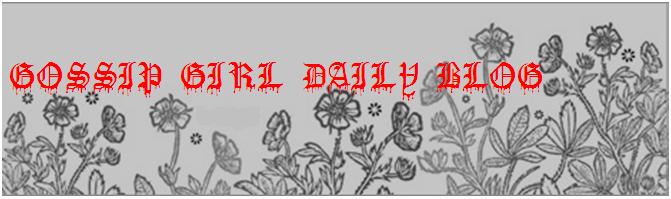 Gossip Girl Daily Blog