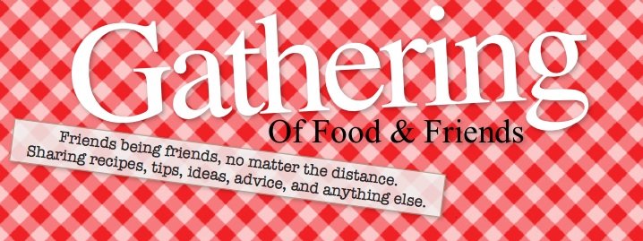 Gathering: Of Food and Friends