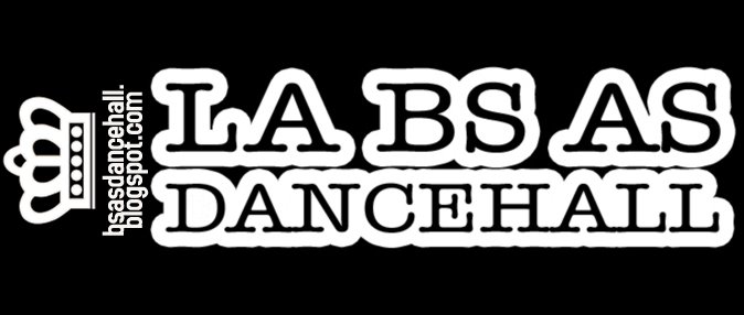 !! LA BS AS DANCEHALL !!