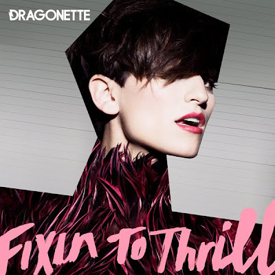 Dragonette+fixin+to+thrill+album