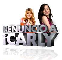 Renuncio a iCarly Renuncio a iCarly