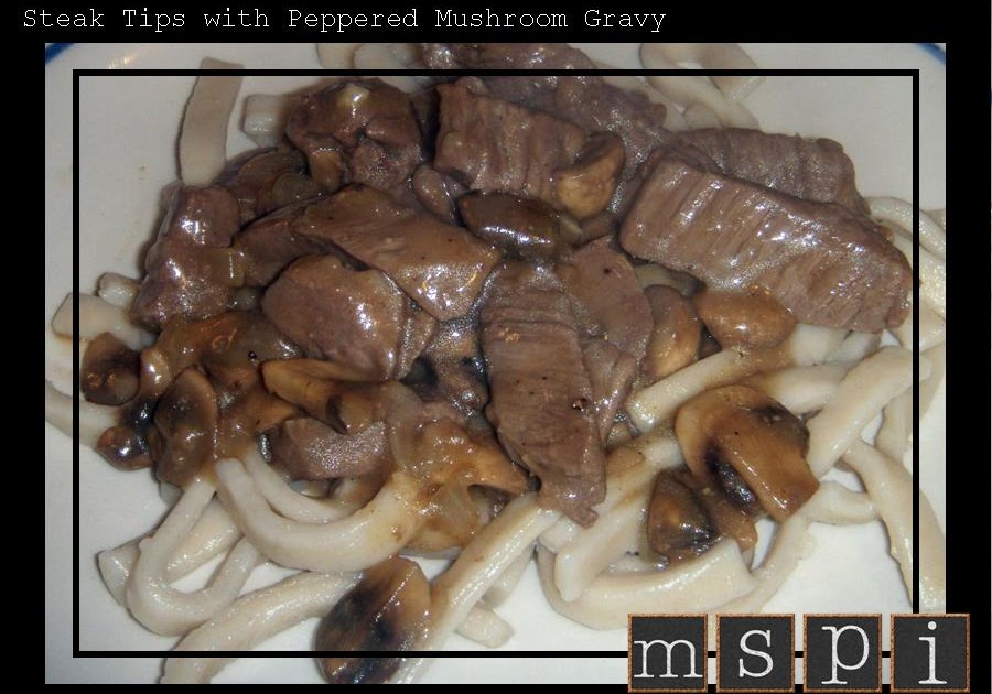 MSPI Mama Steak Tips with Peppered Mushroom Gravy