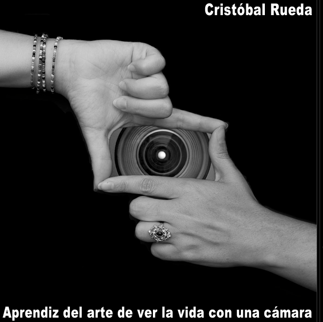 Fotografías de Cristóbal Rueda, un aprendiz del arte de ver la vida con una cámara.