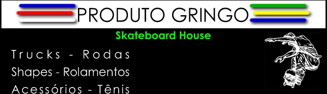 Produto Gringo - Skateboard House