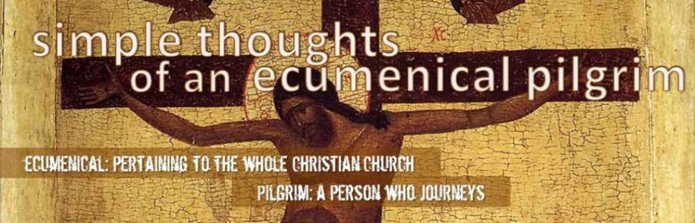simple thoughts of an ecumenical pilgrim