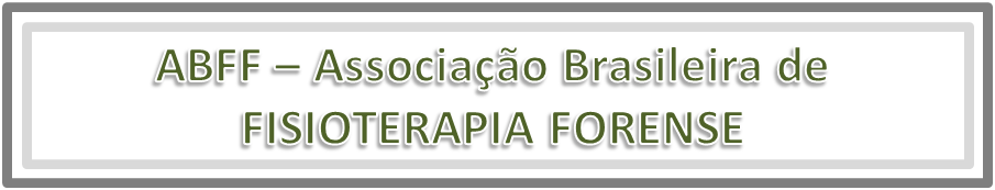 ABFF - ASSOCIAÇÃO BRASILEIRA DE FISIOTERAPIA FORENSE