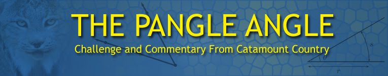 THE PANGLE ANGLE...CHALLENGE AND COMMENTARY FROM CATAMOUNT COUNTRY