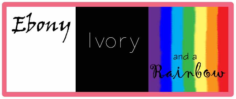 Ebony, Ivory and a Rainbow