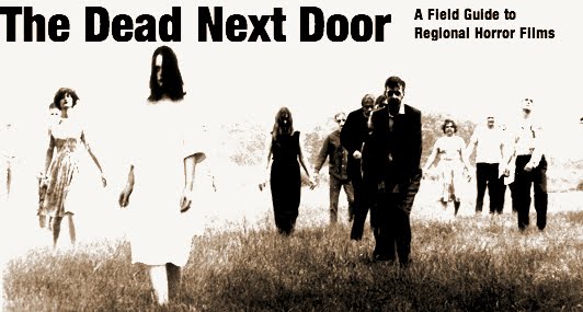 The Dead Next Door: A Field Guide to Regional Horror Films