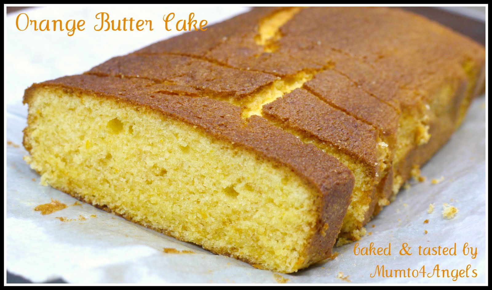 A Mum to 4 Angels ORANGE BUTTER CAKE………For a Friend )