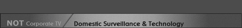 Not Corporate TV - Domestic Surveillance &Technology