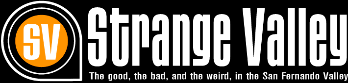 Strange Valley - Guide to the weird San Fernando Valley