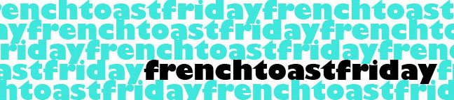 french toast friday