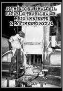 Alumínio na Amazônia: Saúde do Trabalhador e Meio Ambiente