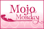 Mojo Monday