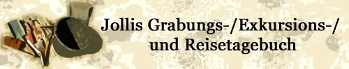 Jollis Grabungs-/Exkursions-/ und Reisetagebuch