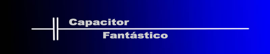 Capacitor Fantástico