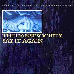 The Danse Society - Say It Again