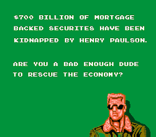 $700 billion of mortgage backed securities have been kidnapped by Henry Paulson. Are you a bad enough dude to rescue the economy?