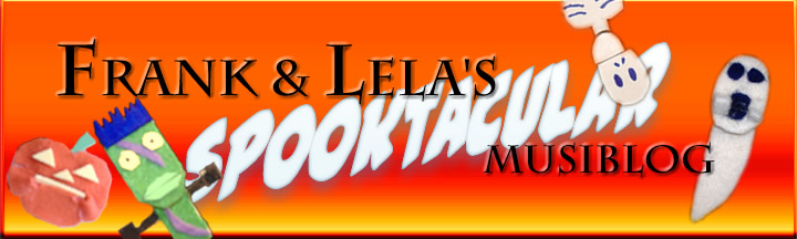 Frank & Lela's Spooktacular Musiblog