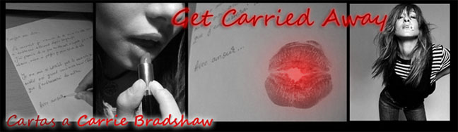 ~ Get Carried Away - cartas a Carrie Bradshaw
