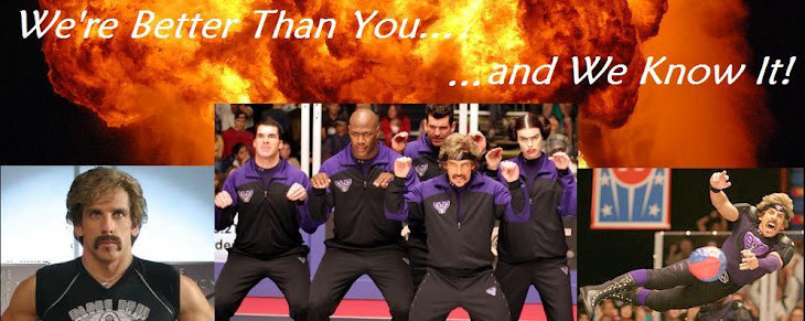 We're Better Than You... and We Know It!