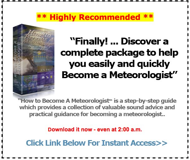 How To A Meteorologist 1 What is a Meteorologist?