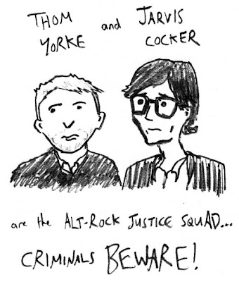 Thom Yorke and Jarvis Cocker are the Alt-rock Justice Squad... criminals beware!