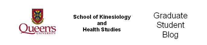Queen's University School of Kinesiology and Health Studies Graduate Student Blog