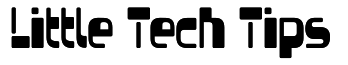Little Tech Tips