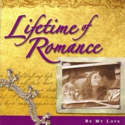 Lifetime of Romance - Be My Love. Lifetime+BeMyLove