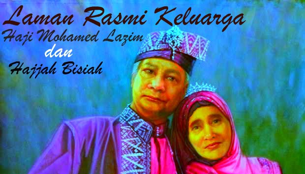 It's all about Haji Mohamed Lazim and Hajjah Bisiah Family's